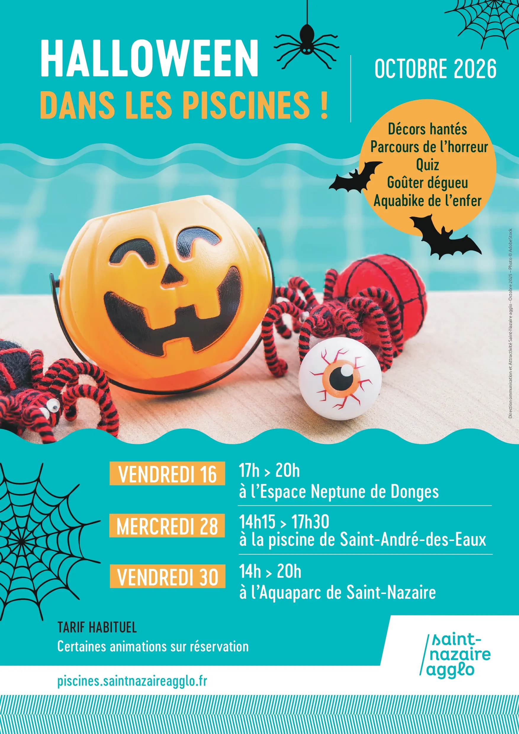 Halloween dans les piscines, octobre 2026, Décors hantés, parcours de l'horreur, Quiz, Goûter dégueu, aquabike de l'enfer. Vendredi 16 de 17h00 à 20h00 à l'espace neptune de Donges, Mercredi 28 de 14h15 à 17h30 à la piscine de Saint André des eaux, vendredi 30 de 14h00 à 20h00 à l'Aquaparc de Saint Nazaire. Tarif Habituel. Certaines animations sur réservation.